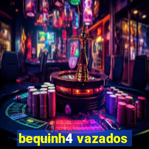 bequinh4 vazados